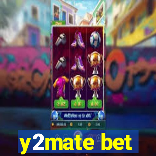 y2mate bet